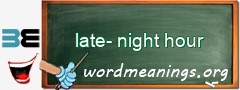 WordMeaning blackboard for late-night hour